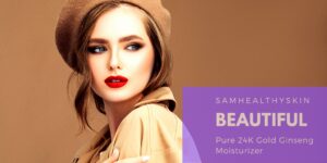 SamHealthySkin Ultra Pure 24K Gold German Ginseng Moisturizer promotional graphic featuring a woman wearing a brown beret